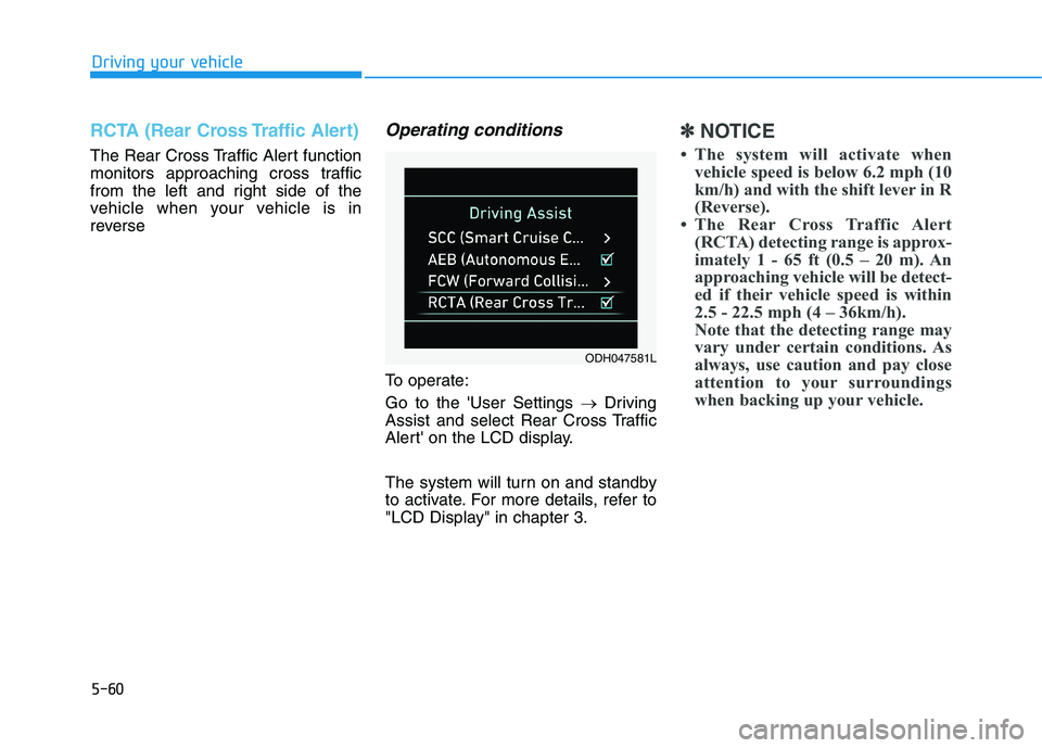HYUNDAI GENESIS G80 2016 Owners Manual 5-60
Driving your vehicle
RCTA (Rear Cross Traffic Alert)
The Rear Cross Traffic Alert function
monitors approaching cross traffic
from the left and right side of the
vehicle when your vehicle is in
r HYUNDAI GENESIS G80 2016 Owners Manual 5-60
Driving your vehicle
RCTA (Rear Cross Traffic Alert)
The Rear Cross Traffic Alert function
monitors approaching cross traffic
from the left and right side of the
vehicle when your vehicle is in
r