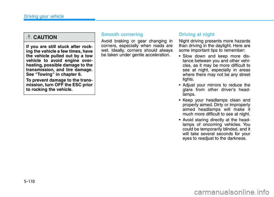 HYUNDAI GENESIS G80 2016 Owners Manual 5-110
Driving your vehicle
Smooth cornering
Avoid braking or gear changing in
corners, especially when roads are
wet. Ideally, corners should always
be taken under gentle acceleration.
Driving at nigh HYUNDAI GENESIS G80 2016 Owners Manual 5-110
Driving your vehicle
Smooth cornering
Avoid braking or gear changing in
corners, especially when roads are
wet. Ideally, corners should always
be taken under gentle acceleration.
Driving at nigh