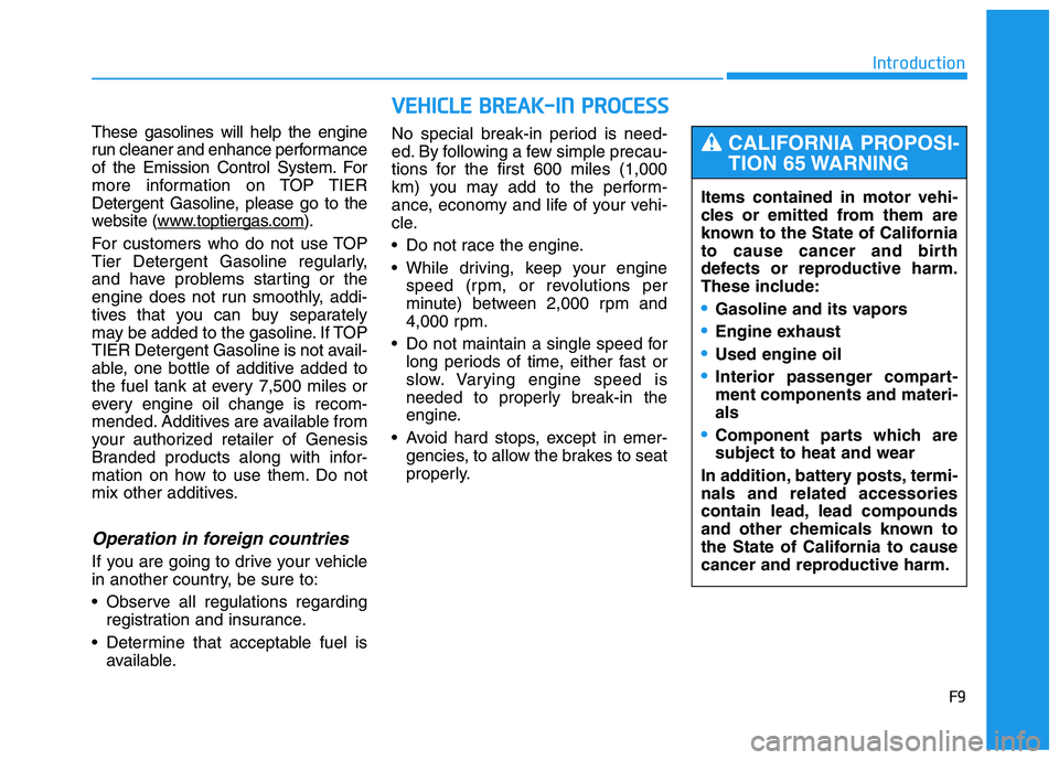 HYUNDAI GENESIS G80 2016  Owners Manual F9
Introduction
These gasolines will help the engine
run cleaner and enhance performance
of the Emission Control System. For
more information on TOP TIER
Detergent Gasoline, please go to the
website (