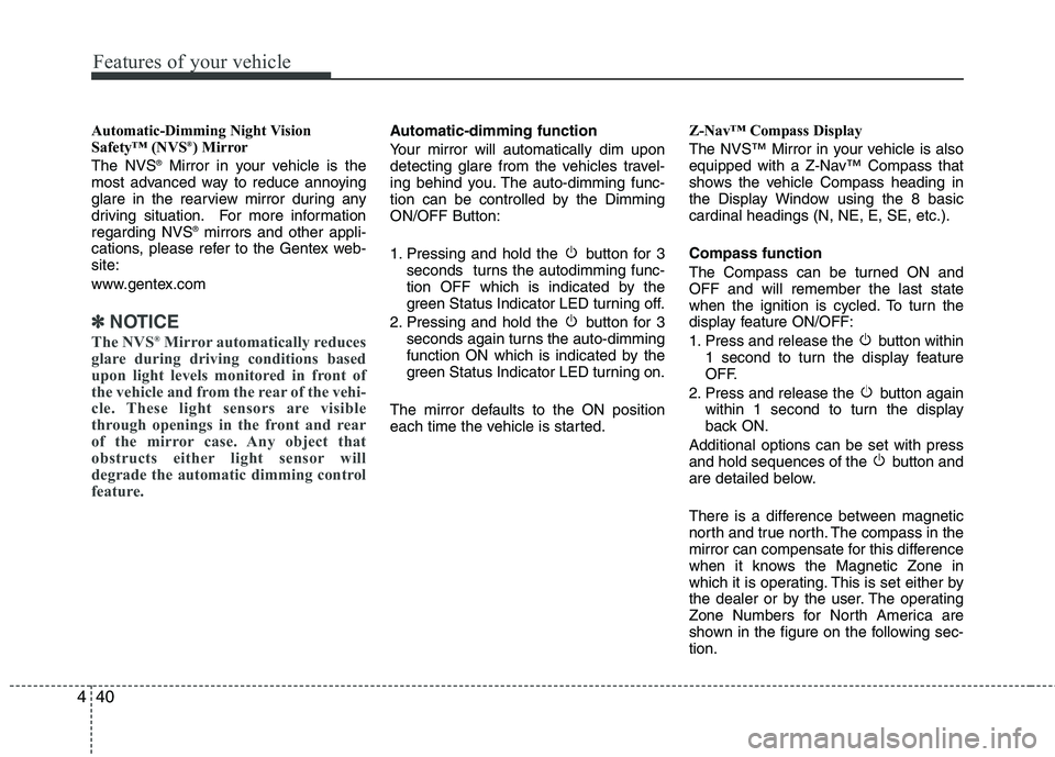 HYUNDAI GENESIS G80 2015  Owners Manual Features of your vehicle
40 4
Automatic-Dimming Night Vision
Safety™ (NVS®) Mirror
The NVS®Mirror in your vehicle is the
most advanced way to reduce annoying
glare in the rearview mirror during an HYUNDAI GENESIS G80 2015  Owners Manual Features of your vehicle
40 4
Automatic-Dimming Night Vision
Safety™ (NVS®) Mirror
The NVS®Mirror in your vehicle is the
most advanced way to reduce annoying
glare in the rearview mirror during an