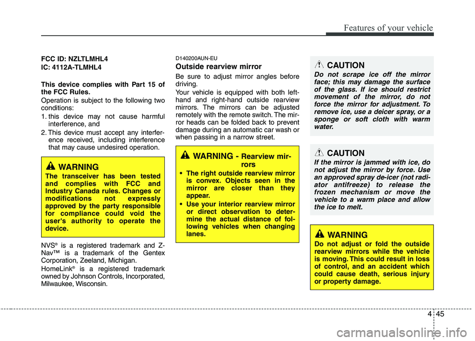 HYUNDAI GENESIS G80 2015  Owners Manual 445
Features of your vehicle
FCC ID: NZLTLMHL4
IC: 4112A-TLMHL4
This device complies with Part 15 of
the FCC Rules.
Operation is subject to the following two
conditions:
1. this device may not cause h HYUNDAI GENESIS G80 2015  Owners Manual 445
Features of your vehicle
FCC ID: NZLTLMHL4
IC: 4112A-TLMHL4
This device complies with Part 15 of
the FCC Rules.
Operation is subject to the following two
conditions:
1. this device may not cause h