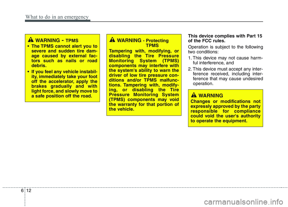 HYUNDAI GENESIS G80 2015  Owners Manual What to do in an emergency
12 6
WARNING 
Changes or modifications not
expressly approved by the party
responsible for compliance
could void the users authority
to operate the equipment.
This device c