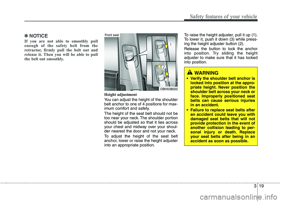 HYUNDAI GENESIS G80 2015 Owners Guide 319
Safety features of your vehicle
✽ ✽
NOTICE
If you are not able to smoothly pull
enough of the safety belt from the
retractor, firmly pull the belt out and
release it. Then you will be able to  HYUNDAI GENESIS G80 2015 Owners Guide 319
Safety features of your vehicle
✽ ✽
NOTICE
If you are not able to smoothly pull
enough of the safety belt from the
retractor, firmly pull the belt out and
release it. Then you will be able to