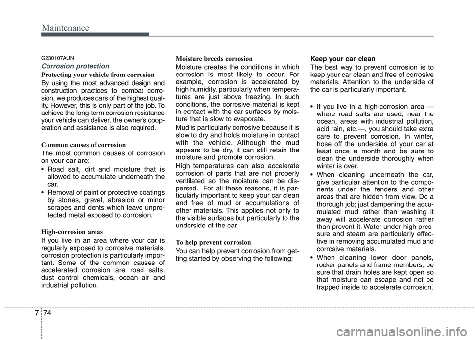 HYUNDAI GENESIS G80 2015  Owners Manual Maintenance
74 7
G230107AUN
Corrosion protection
Protecting your vehicle from corrosion
By using the most advanced design and
construction practices to combat corro-
sion, we produces cars of the high HYUNDAI GENESIS G80 2015  Owners Manual Maintenance
74 7
G230107AUN
Corrosion protection
Protecting your vehicle from corrosion
By using the most advanced design and
construction practices to combat corro-
sion, we produces cars of the high