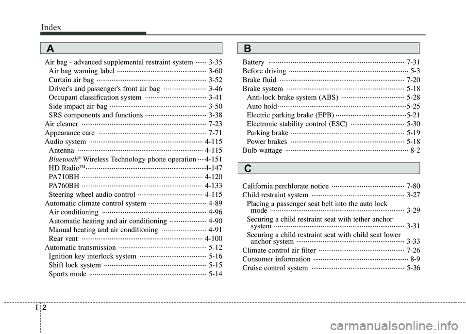 HYUNDAI GENESIS G80 2015  Owners Manual Index
2I
Air bag - advanced supplemental restraint system ······ 3-35
Air bag warning label  ················································ 3-60 HYUNDAI GENESIS G80 2015  Owners Manual Index
2I
Air bag - advanced supplemental restraint system ······ 3-35
Air bag warning label  ················································ 3-60