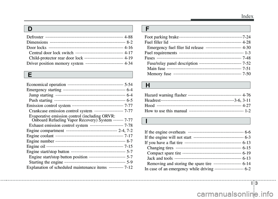 HYUNDAI GENESIS G80 2014  Owners Manual I3
Index
Defroster ······································································ 4-88
Dimensions ············