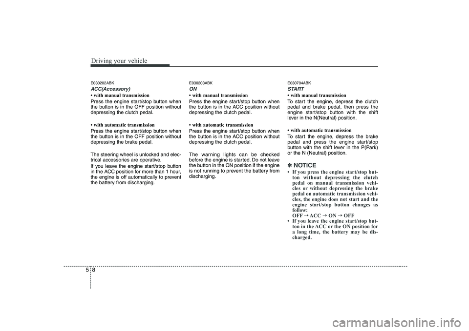 HYUNDAI GENESIS G80 2012  Owners Manual Driving your vehicle
8
5
E030202ABK
ACC(Accessory)
