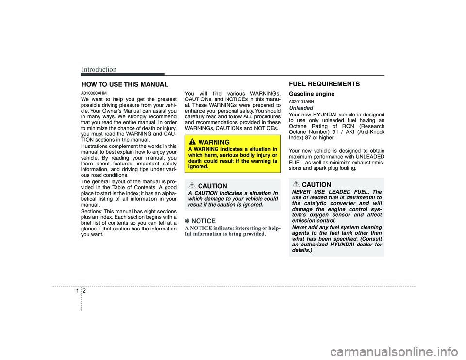 HYUNDAI GENESIS G80 2010 Owners Manual Introduction
2
1
A010000AHM
We want to help you get the greatest
possible driving pleasure from your vehi-
cle. Your Owner’s Manual can assist you
in many ways. We strongly recommend
that you read HYUNDAI GENESIS G80 2010 Owners Manual Introduction
2
1
A010000AHM
We want to help you get the greatest
possible driving pleasure from your vehi-
cle. Your Owner’s Manual can assist you
in many ways. We strongly recommend
that you read
