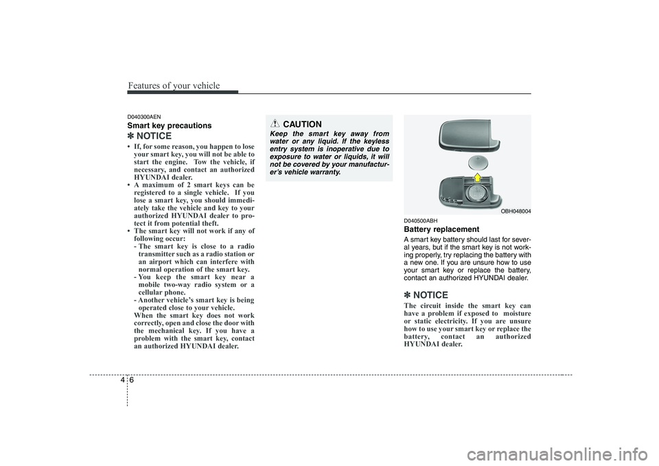 HYUNDAI GENESIS G80 2010 Repair Manual Features of your vehicle
6
4
D040300AEN
Smart key precautions
✽✽
NOTICE
HYUNDAI GENESIS G80 2010 Repair Manual Features of your vehicle
6
4
D040300AEN
Smart key precautions
✽✽
NOTICE
