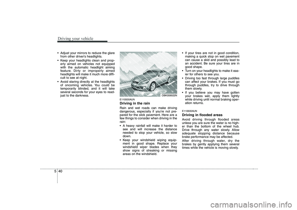 HYUNDAI GENESIS G80 2008 Owners Manual Driving your vehicle
40
5
Adjust your mirrors to reduce the glare
from other drivers headlights.
Keep your headlights clean and prop- erly aimed on vehicles not equipped with the automatic headligh HYUNDAI GENESIS G80 2008 Owners Manual Driving your vehicle
40
5
Adjust your mirrors to reduce the glare
from other drivers headlights.
Keep your headlights clean and prop- erly aimed on vehicles not equipped with the automatic headligh
