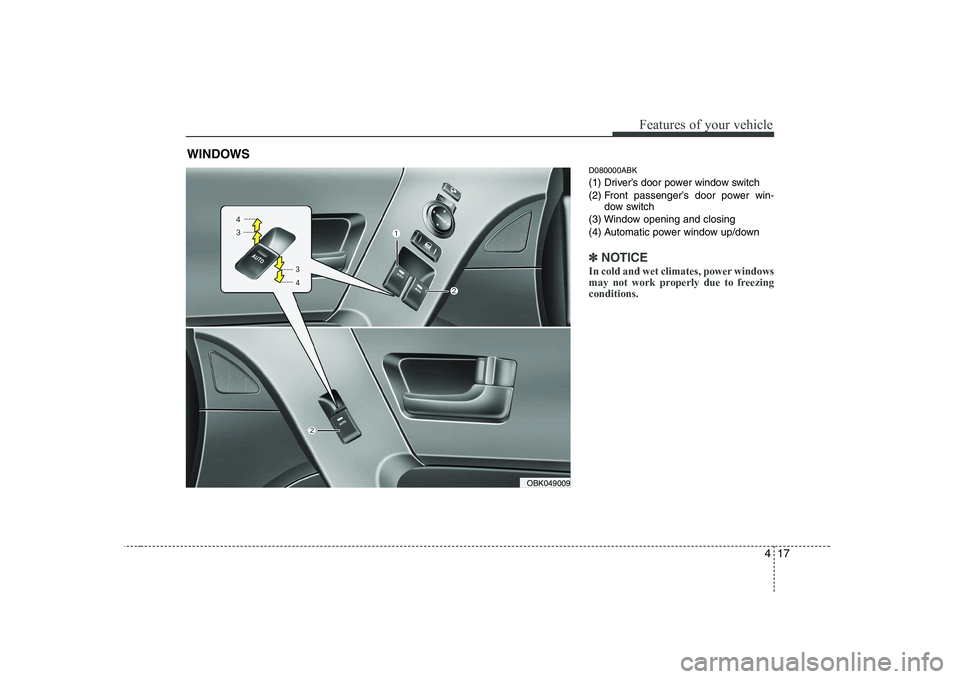 HYUNDAI GENESIS G80 2008 Manual PDF 417
Features of your vehicle
D080000ABK
(1) Driver’s door power window switch
(2) Front passenger’s door power win-dow switch
(3) Window opening and closing
(4) Automatic power window up/down
✽ HYUNDAI GENESIS G80 2008 Manual PDF 417
Features of your vehicle
D080000ABK
(1) Driver’s door power window switch
(2) Front passenger’s door power win-dow switch
(3) Window opening and closing
(4) Automatic power window up/down
✽