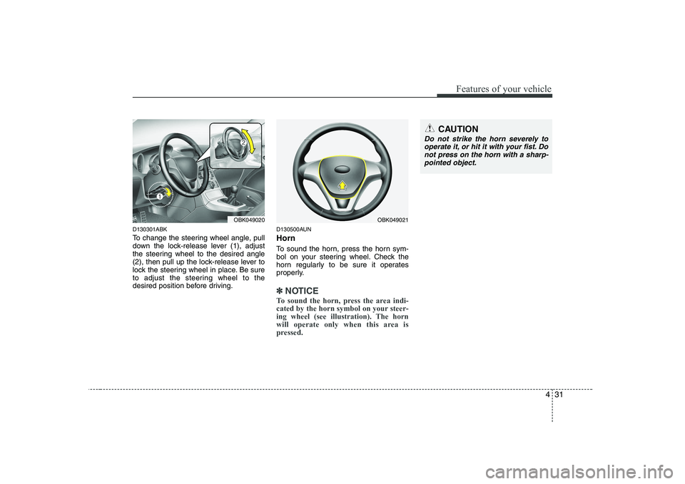 HYUNDAI GENESIS G80 2008  Owners Manual 431
Features of your vehicle
D130301ABK 
To change the steering wheel angle, pull 
down the lock-release lever (1), adjust
the steering wheel to the desired angle
(2), then pull up the lock-release le