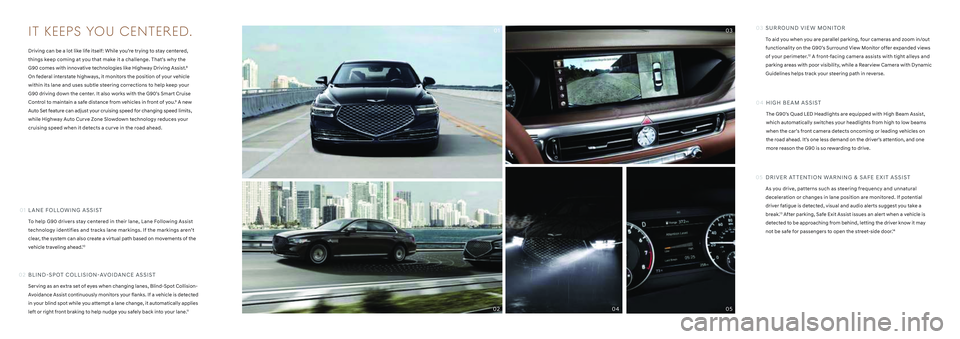 HYUNDAI GENESIS G90 2022  Owners Manual SURROUND VIEW MONITOR
To aid you when you are parallel parking, four cameras and zoom in/out 
functionality on the G90’s Surround View Monitor offer expanded views 
of your perimeter.12 A front-faci