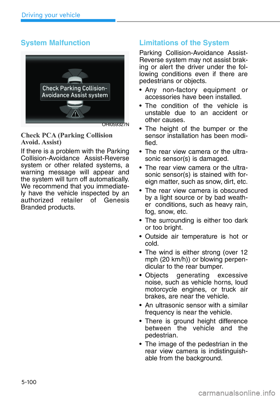 HYUNDAI GENESIS G90 2021  Owners Manual System Malfunction
Check PCA (Parking Collision
Avoid. Assist)
If there is a problem with the Parking
Collision-Avoidance Assist-Reverse
system or other related systems, a
warning message will appear 