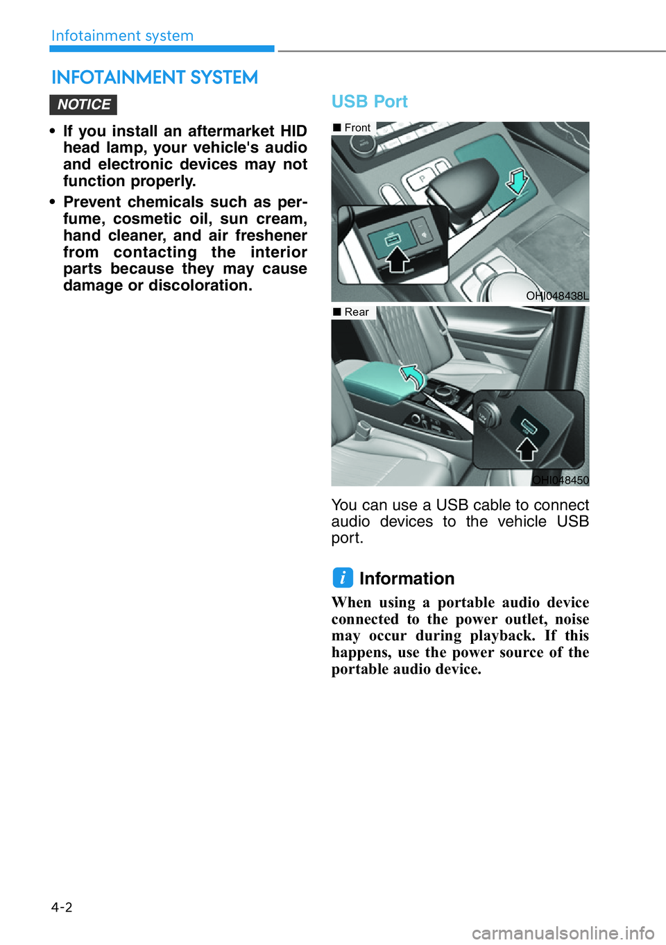 HYUNDAI GENESIS G90 2019 Owners Manual • If you install an aftermarket HID
head lamp, your vehicle's audio
and electronic devices may not
function properly.
• Prevent chemicals such as per-
fume, cosmetic oil, sun cream,
hand clean HYUNDAI GENESIS G90 2019 Owners Manual • If you install an aftermarket HID
head lamp, your vehicle's audio
and electronic devices may not
function properly.
• Prevent chemicals such as per-
fume, cosmetic oil, sun cream,
hand clean