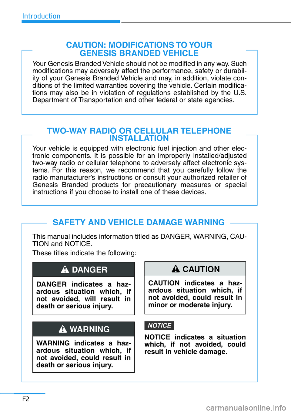 HYUNDAI GENESIS G90 2018 Owners Manual F2
Your Genesis Branded Vehicle should not be modified in any way. Such
modifications may adversely affect the performance, safety or durabil-
ity of your Genesis Branded Vehicle and may, in addition, HYUNDAI GENESIS G90 2018 Owners Manual F2
Your Genesis Branded Vehicle should not be modified in any way. Such
modifications may adversely affect the performance, safety or durabil-
ity of your Genesis Branded Vehicle and may, in addition,
