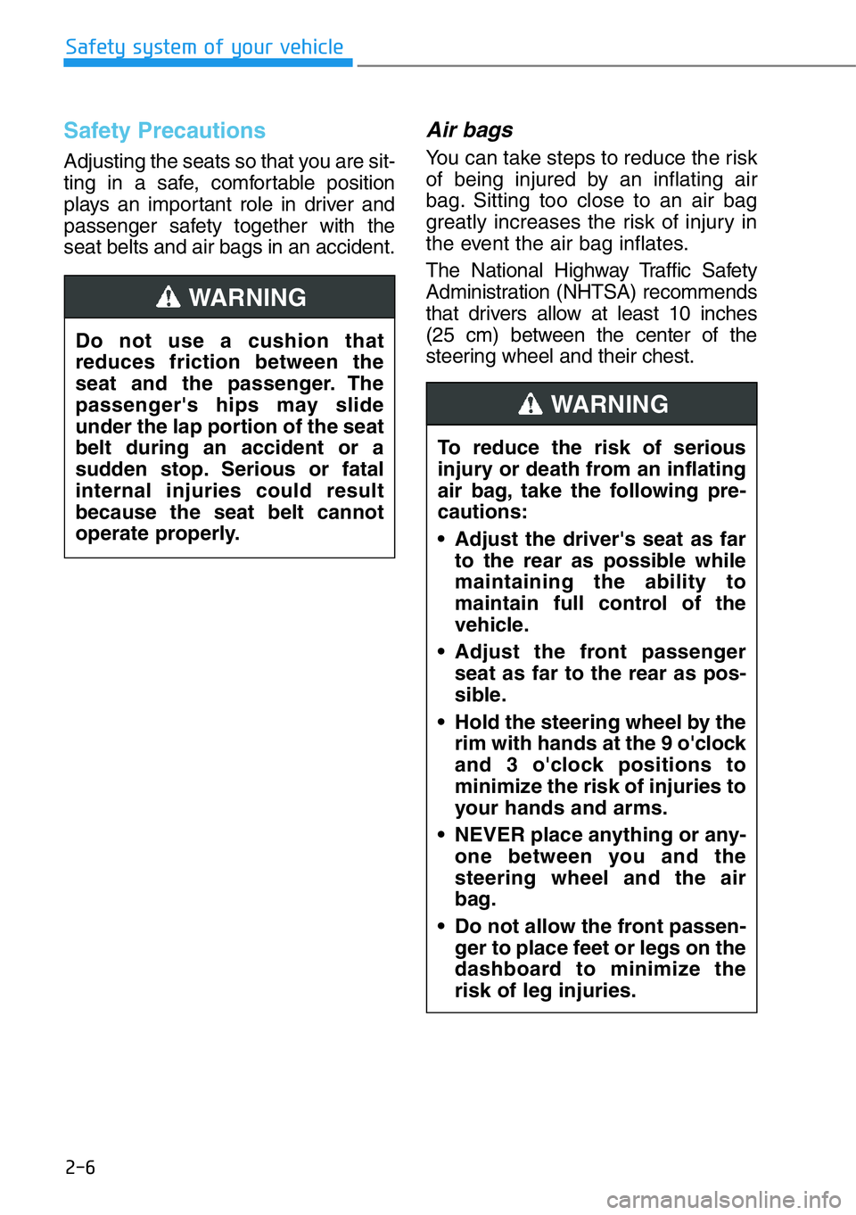 HYUNDAI GENESIS G90 2017 Owners Manual 2-6
Safety system of your vehicle
Safety Precautions
Adjusting the seats so that you are sit-
ting in a safe, comfortable position
plays an important role in driver and
passenger safety together with HYUNDAI GENESIS G90 2017 Owners Manual 2-6
Safety system of your vehicle
Safety Precautions
Adjusting the seats so that you are sit-
ting in a safe, comfortable position
plays an important role in driver and
passenger safety together with