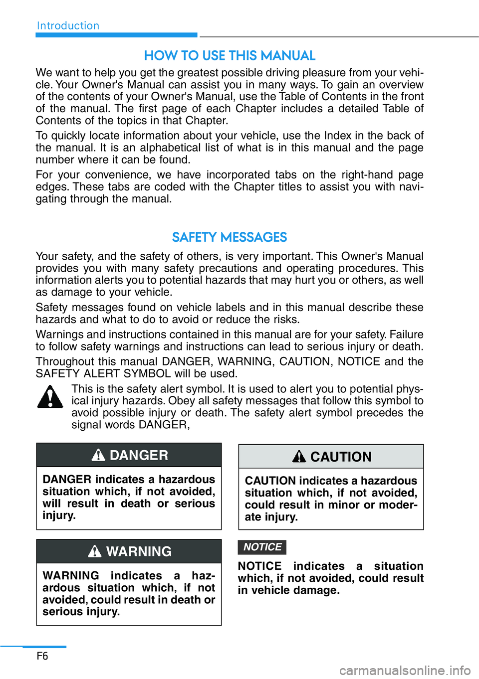 HYUNDAI GENESIS G90 2017 Owners Manual Introduction
F6
We want to help you get the greatest possible driving pleasure from your vehi-
cle. Your Owner's Manual can assist you in many ways. To gain an overview
of the contents of your Own HYUNDAI GENESIS G90 2017 Owners Manual Introduction
F6
We want to help you get the greatest possible driving pleasure from your vehi-
cle. Your Owner's Manual can assist you in many ways. To gain an overview
of the contents of your Own