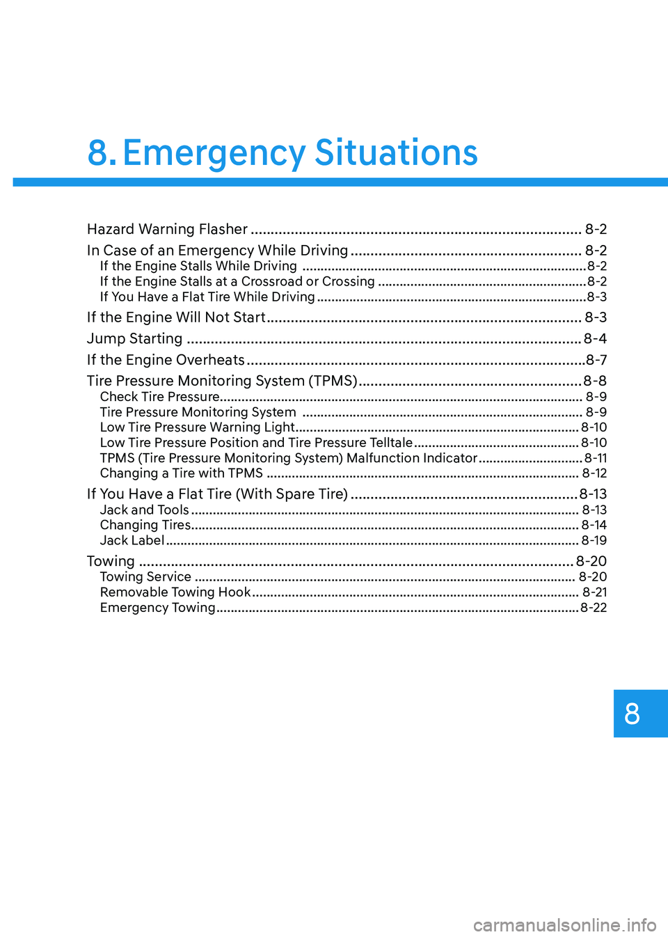 HYUNDAI GENESIS GV70 2022 Owners Guide Emergency Situations
Hazard Warning Flasher ........................................................................\
...........8-2
In Case of an Emergency While Driving .............................