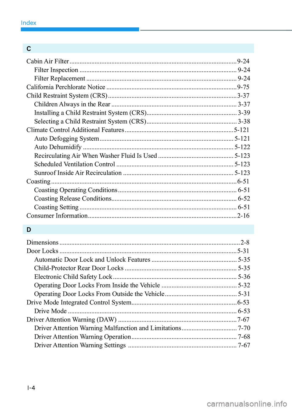 HYUNDAI GENESIS GV70 2022  Owners Manual Index
I-4
C
Cabin Air  Filter ........................................................................\
............................9-24
Filter Inspection .............................................