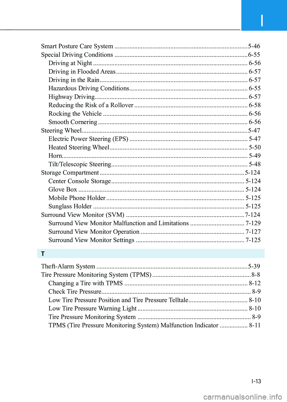 HYUNDAI GENESIS GV70 2022 Owners Manual I
I-13
Smart Posture Care System ........................................................................\
.........5-46
Special Driving Conditions .................................................... HYUNDAI GENESIS GV70 2022 Owners Manual I
I-13
Smart Posture Care System ........................................................................\
.........5-46
Special Driving Conditions ....................................................