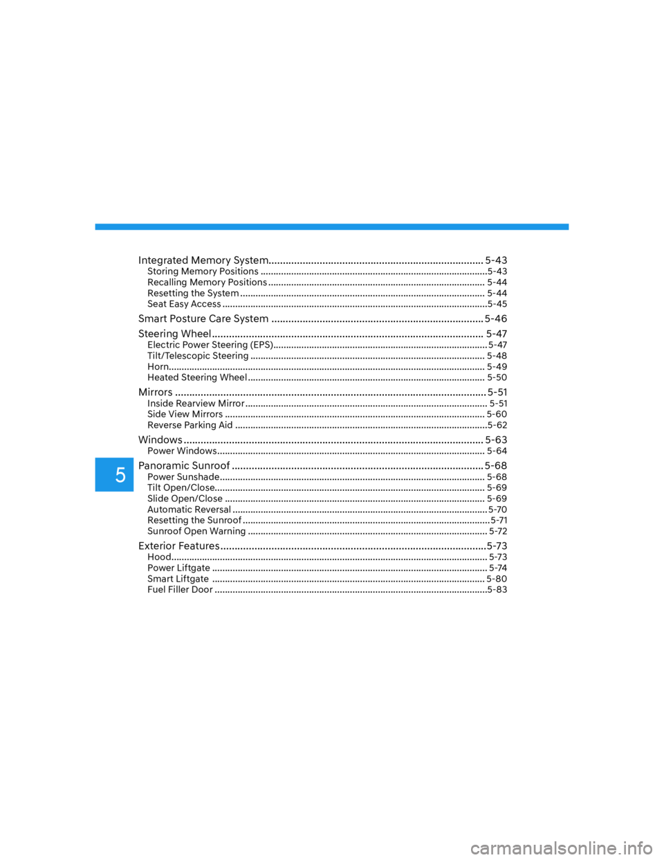 HYUNDAI GENESIS GV70 2021  Owners Manual 5
Integrated Memory System............................................................................ 5-43Storing Memory Positions ....................................................................