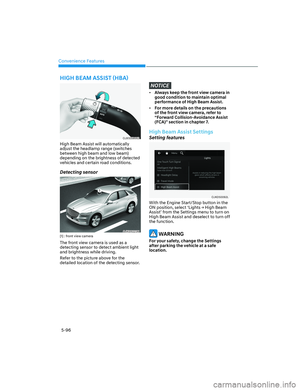HYUNDAI GENESIS GV70 2021 User Guide Convenience Features
5-96
OJX1059063OJX1059063
High Beam Assist will automatically
adjust the headlamp range (switches
between high beam and low beam)
depending on the brightness of detected
vehic HYUNDAI GENESIS GV70 2021 User Guide Convenience Features
5-96
OJX1059063OJX1059063
High Beam Assist will automatically
adjust the headlamp range (switches
between high beam and low beam)
depending on the brightness of detected
vehic