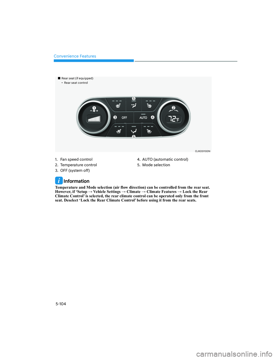 HYUNDAI GENESIS GV70 2021  Owners Manual Convenience Features
5-104
 Information
�7�H�P�S�H�U�D�W�X�U�H��D�Q�G��0�R�G�H��V�H�O�H�F�W�L�R�Q���D�L�U��I�O�R�Z��G�L�U�H�F�W�L�R�Q���F�D�Q��E�H��F�R�Q�W�U�R�O�O�H�G��I�U�R�P��W�K�H��U