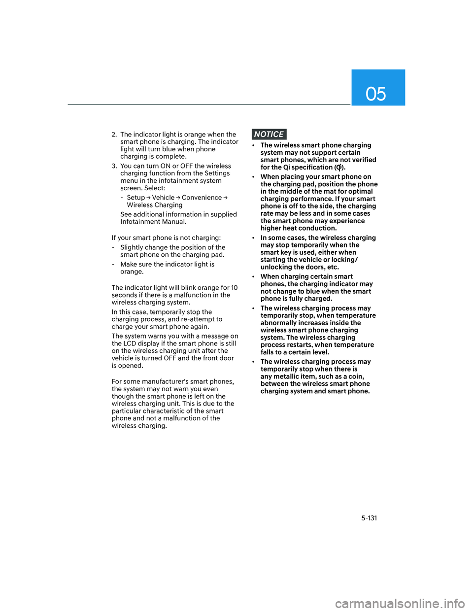 HYUNDAI GENESIS GV70 2021 Owners Manual 05
5-131
2. The indicator light is orange when the
smart phone is charging. The indicator
light will turn blue when phone
charging is complete.
3. You can turn ON or OFF the wireless
charging fu HYUNDAI GENESIS GV70 2021 Owners Manual 05
5-131
2. The indicator light is orange when the
smart phone is charging. The indicator
light will turn blue when phone
charging is complete.
3. You can turn ON or OFF the wireless
charging fu