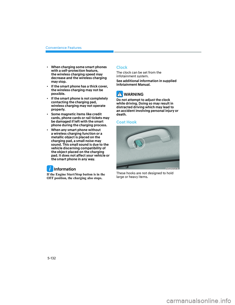 HYUNDAI GENESIS GV70 2021 Owners Manual Convenience Features
5-132
• When charging some smart phones
with a self-protection feature,
the wireless charging speed may
decrease and the wireless charging
may stop.
• If the smart phone h HYUNDAI GENESIS GV70 2021 Owners Manual Convenience Features
5-132
• When charging some smart phones
with a self-protection feature,
the wireless charging speed may
decrease and the wireless charging
may stop.
• If the smart phone h