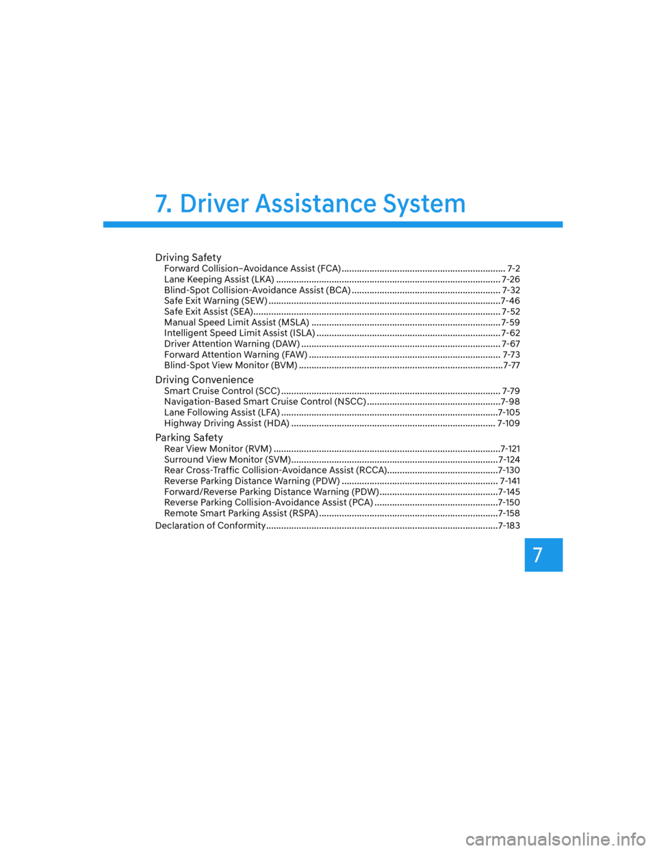 HYUNDAI GENESIS GV70 2021 Owners Manual 7
Driving SafetyForward Collision–Avoidance Assist (FCA) ................................................................. 7-2
Lane Keeping Assist (LKA) ............................................. HYUNDAI GENESIS GV70 2021 Owners Manual 7
Driving SafetyForward Collision–Avoidance Assist (FCA) ................................................................. 7-2
Lane Keeping Assist (LKA) .............................................
