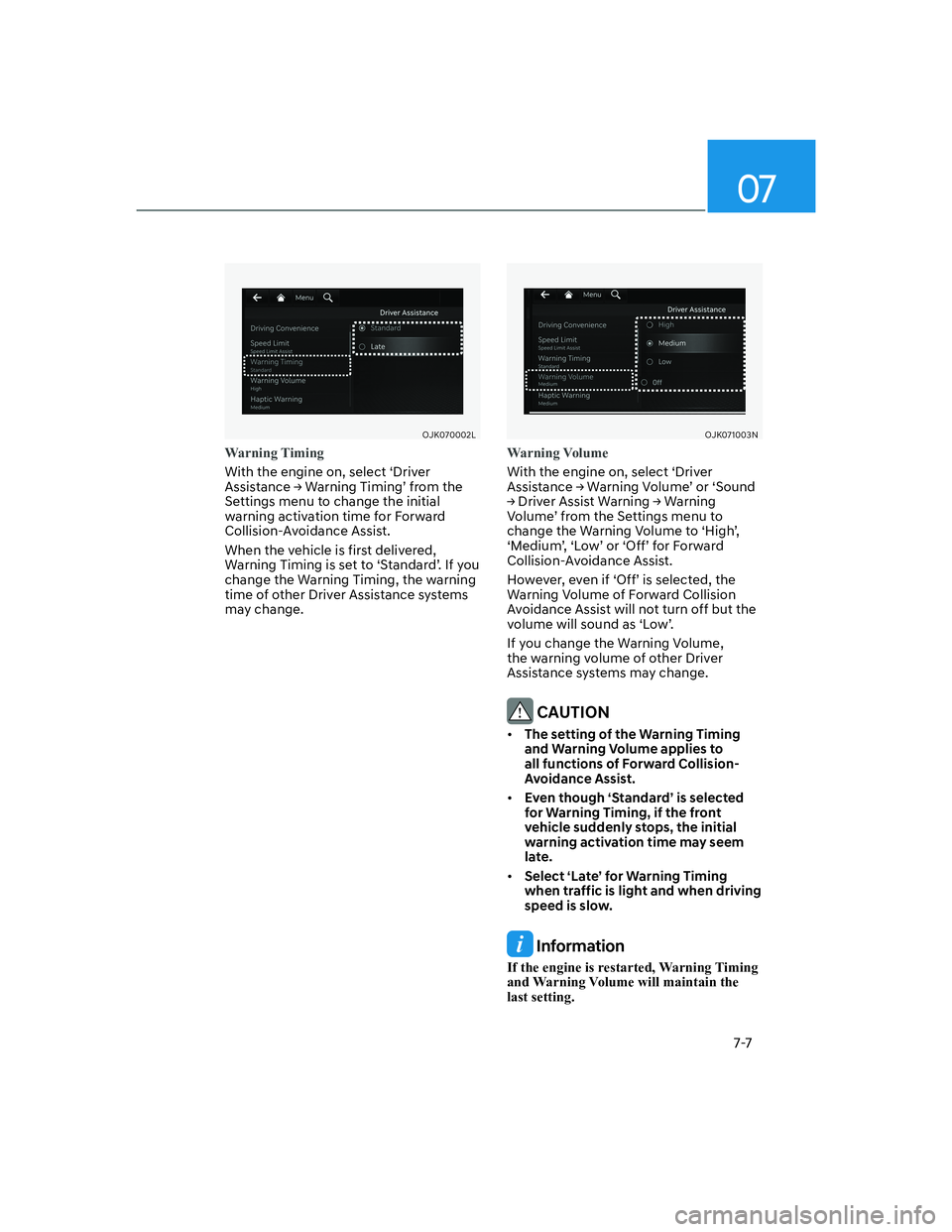 HYUNDAI GENESIS GV70 2021  Owners Manual 07
7-7
OJK070002LOJK070002L
Warning Timing
With the engine on, select ‘Driver 
�$�V�V�L�V�W�D�Q�F�H�