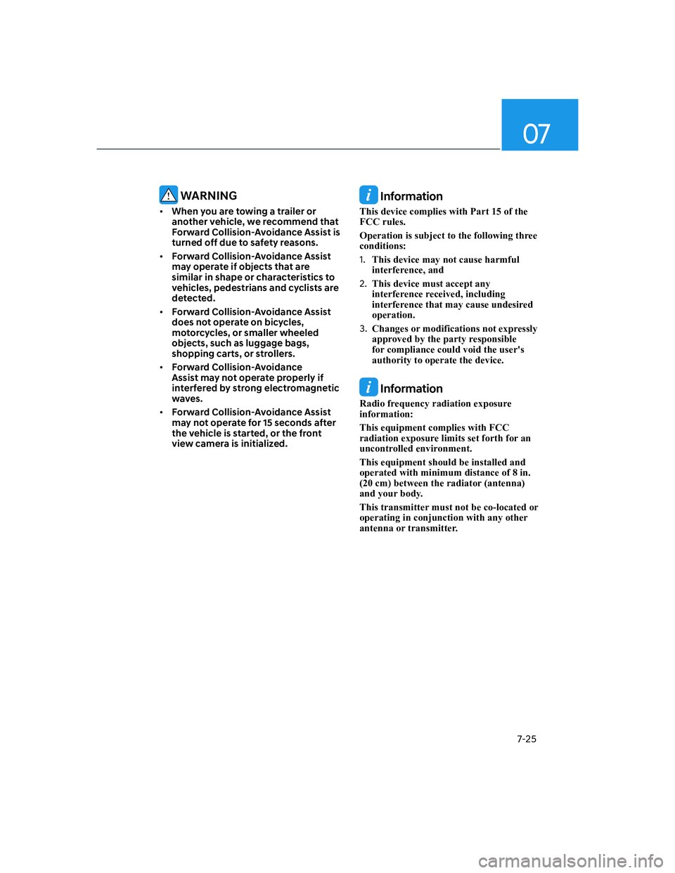 HYUNDAI GENESIS GV70 2021  Owners Manual 07
7-25
��:�$�5�1�,�1�*
• �:�K�H�Q��\�R�X��D�U�H��W�R�Z�L�Q�J��D��W�U�D�L�O�H�U��R�U�
�D�Q�R�W�K�H�U��Y�H�K�L�F�O�H���Z�H��U�H�F�R�P�P�H�Q�G��W�K�D�W�
�)�R�U�Z�D�U�G��&�R�O�O�L�V�L�R�