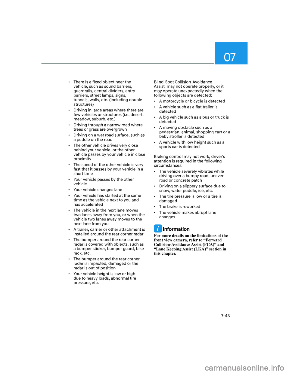 HYUNDAI GENESIS GV70 2021  Owners Manual 07
7-43
•  There is a fixed object near the 
vehicle, such as sound barriers, 
guardrails, central dividers, entry 
barriers, street lamps, signs, 
tunnels, walls, etc. (including double 
structures