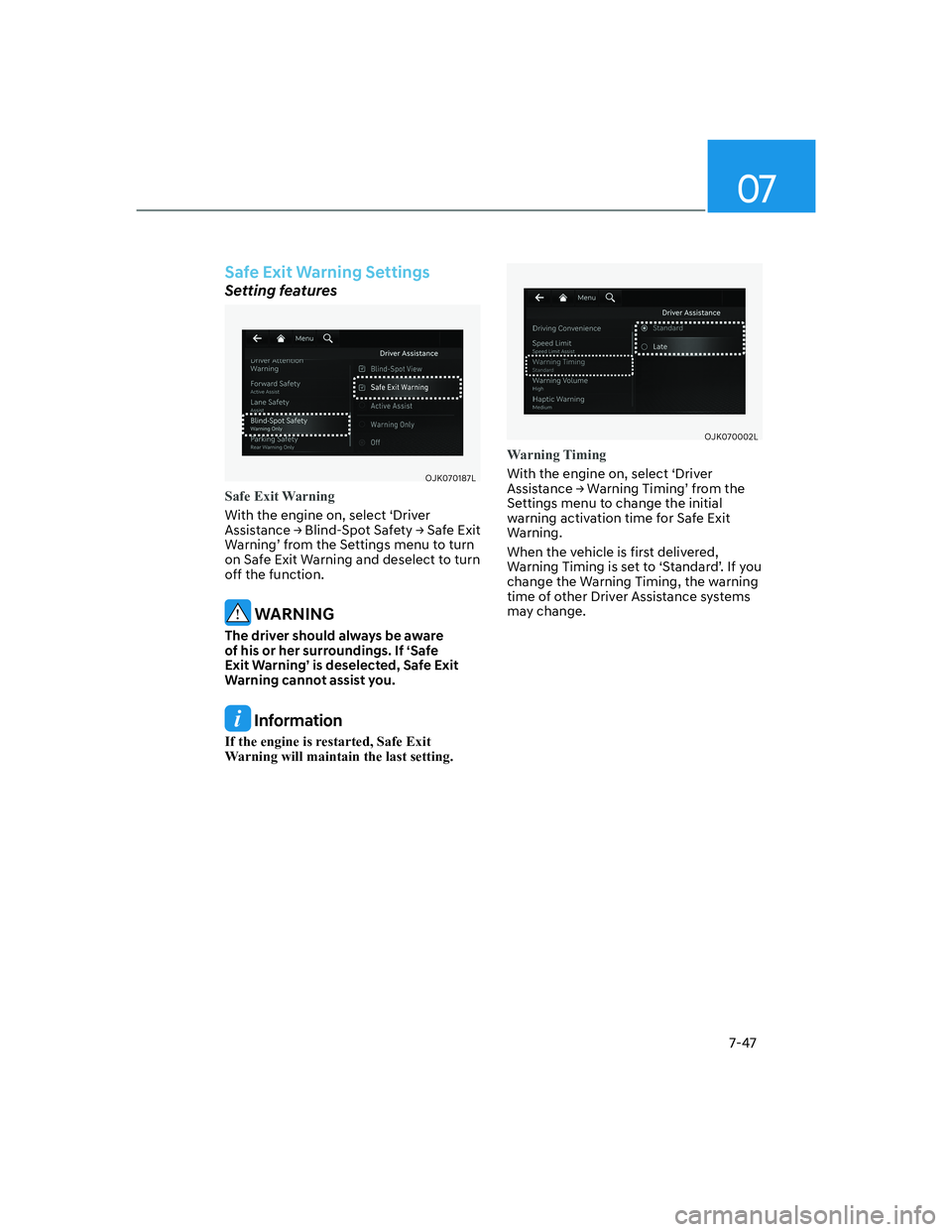 HYUNDAI GENESIS GV70 2021  Owners Manual 07
7-47
�6�D�I�H��(�[�L�W��:�D�U�Q�L�Q�J��6�H�W�W�L�Q�J�V
Setting features
OJK070187LOJK070187L
Safe Exit Warning
With the engine on, select ‘Driver 
�$�V�V�L�V�W�D�Q�F�H�