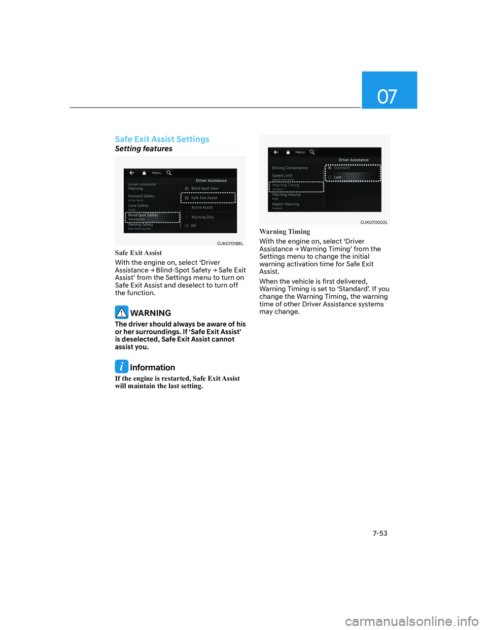 HYUNDAI GENESIS GV70 2021  Owners Manual 07
7-53
�6�D�I�H��(�[�L�W��$�V�V�L�V�W��6�H�W�W�L�Q�J�V
Setting features
OJK070188LOJK070188L
Safe Exit Assist
With the engine on, select ‘Driver 
�$�V�V�L�V�W�D�Q�F�H�