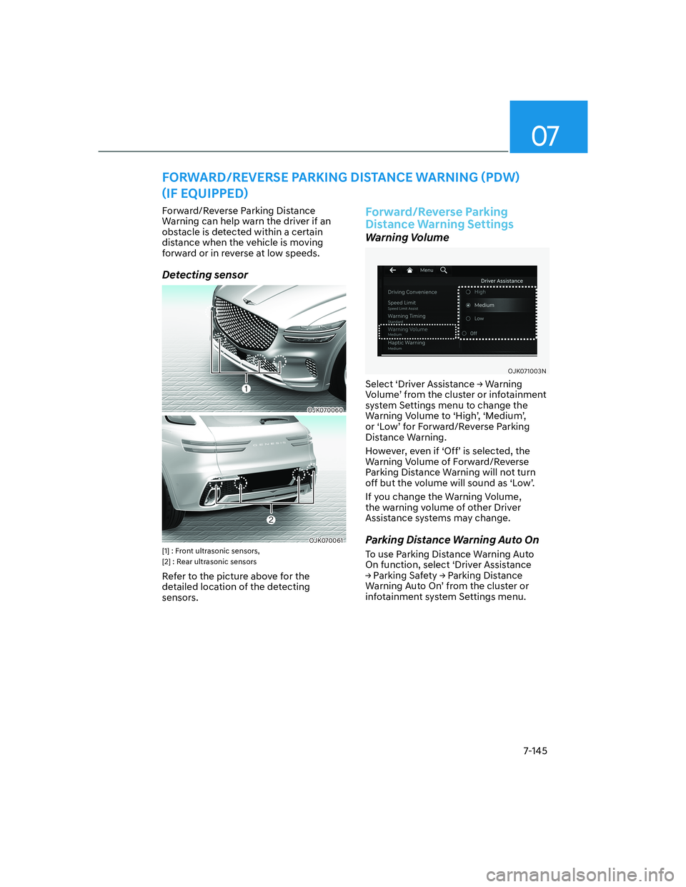 HYUNDAI GENESIS GV70 2021  Owners Manual 07
7-145
Forward/Reverse Parking Distance 
Warning can help warn the driver if an 
obstacle is detected within a certain 
distance when the vehicle is moving 
forward or in reverse at low speeds.
Dete