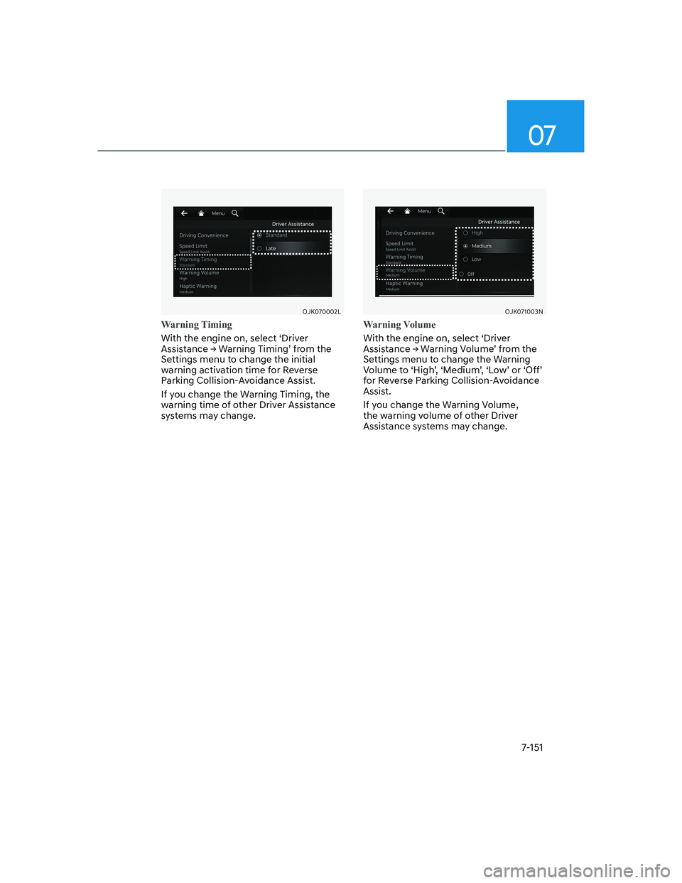 HYUNDAI GENESIS GV70 2021  Owners Manual 07
7-151
OJK070002LOJK070002L
Warning Timing
With the engine on, select ‘Driver 
�$�V�V�L�V�W�D�Q�F�H�