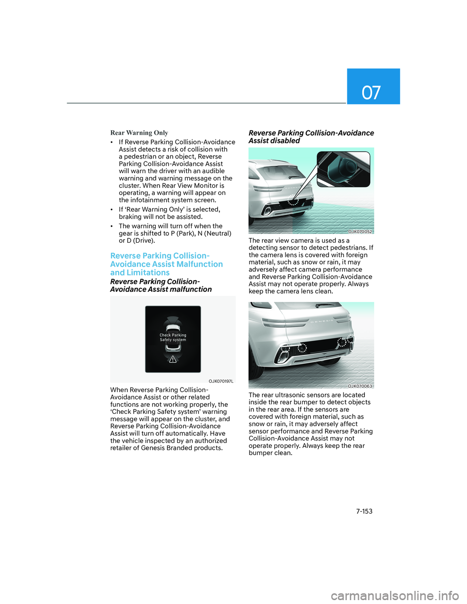 HYUNDAI GENESIS GV70 2021  Owners Manual 07
7-153
Rear Warning Only
•  If Reverse Parking Collision-Avoidance 
Assist detects a risk of collision with 
a pedestrian or an object, Reverse 
Parking Collision-Avoidance Assist 
will warn the d