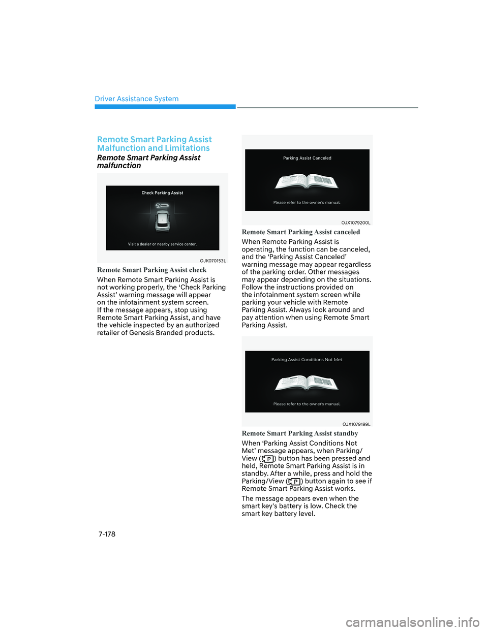 HYUNDAI GENESIS GV70 2021  Owners Manual Driver Assistance System
7-178
�5�H�P�R�W�H��6�P�D�U�W��3�D�U�N�L�Q�J��$�V�V�L�V�W�
Malfunction and Limitations
Remote Smart Parking Assist 
malfunction
OJK070153LOJK070153L
Remote Smart Parking A
