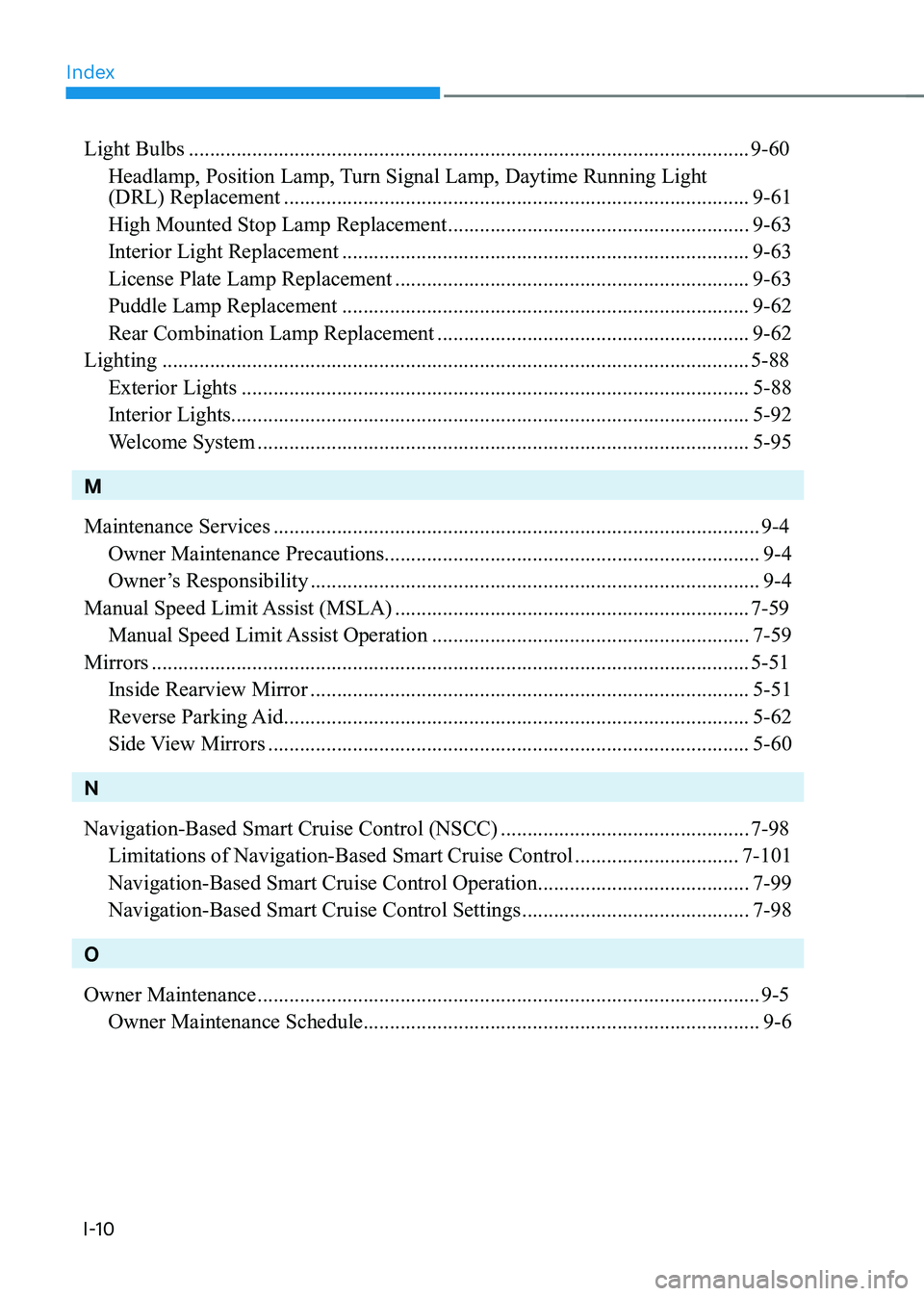 HYUNDAI GENESIS GV70 2021 Owners Manual Index
I-10
Light Bulbs ........................................................................\
..................................9-60
Headlamp, Position Lamp, Turn Signal Lamp, Daytime Running Light