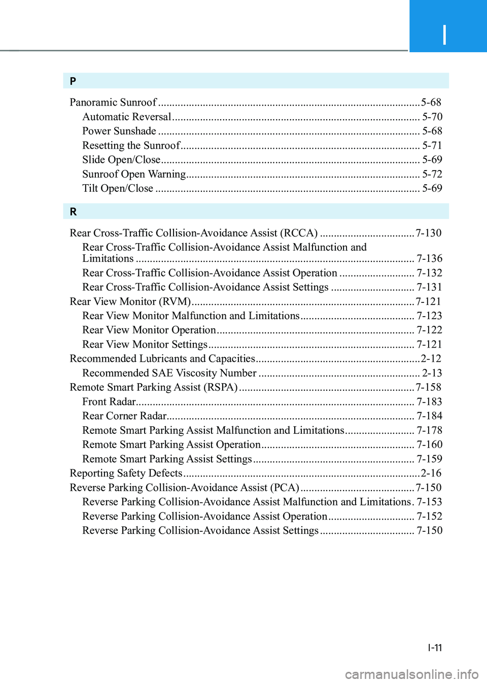 HYUNDAI GENESIS GV70 2021  Owners Manual I
I-11
P
Panoramic Sunroof ........................................................................\
......................5-68
Automatic Reversal .....................................................
