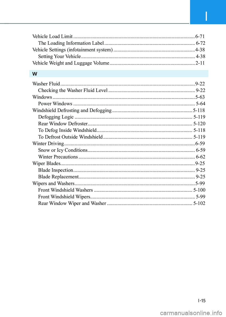 HYUNDAI GENESIS GV70 2021  Owners Manual I
I-15
Vehicle Load Limit ........................................................................\
......................6-71
The Loading Information Label ...........................................