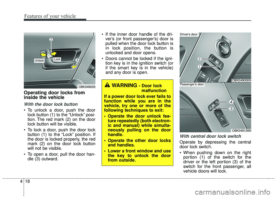 HYUNDAI GENESIS COUPE ULTIMATE 2016  Owners Manual Features of your vehicle
18
4
Operating door locks from
inside the vehicle
With the door lock button
 To unlock a door, push the door
lock button (1) to the “Unlock” posi-
tion. The red mark (2) o