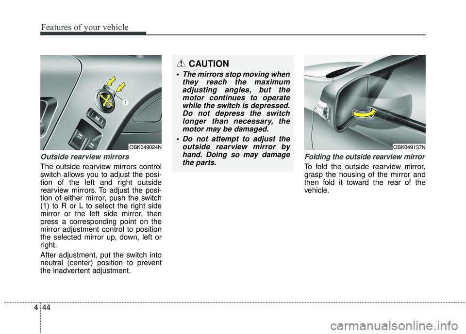 HYUNDAI GENESIS COUPE ULTIMATE 2016 Owners Manual Features of your vehicle
44
4
Outside rearview mirrors
The outside rearview mirrors control
switch allows you to adjust the posi-
tion of the left and right outside
rearview mirrors. To adjust the pos HYUNDAI GENESIS COUPE ULTIMATE 2016 Owners Manual Features of your vehicle
44
4
Outside rearview mirrors
The outside rearview mirrors control
switch allows you to adjust the posi-
tion of the left and right outside
rearview mirrors. To adjust the pos