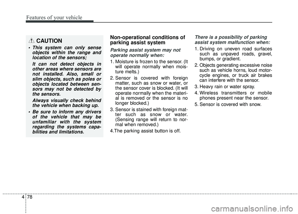 HYUNDAI GENESIS COUPE ULTIMATE 2016 Owners Manual Features of your vehicle
78
4
Non-operational conditions of
parking assist system
Parking assist system may not
operate normally when:
1. Moisture is frozen to the sensor. (It will operate normally wh HYUNDAI GENESIS COUPE ULTIMATE 2016 Owners Manual Features of your vehicle
78
4
Non-operational conditions of
parking assist system
Parking assist system may not
operate normally when:
1. Moisture is frozen to the sensor. (It will operate normally wh