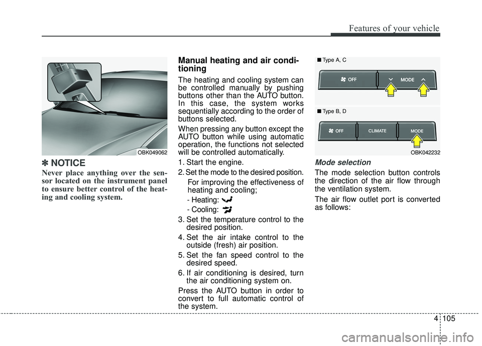 HYUNDAI GENESIS COUPE ULTIMATE 2016 Owners Manual 4105
Features of your vehicle
✽
✽NOTICE
Never place anything over the sen-
sor located on the instrument panel
to ensure better control of the heat-
ing and cooling system.
Manual heating and air HYUNDAI GENESIS COUPE ULTIMATE 2016 Owners Manual 4105
Features of your vehicle
✽
✽NOTICE
Never place anything over the sen-
sor located on the instrument panel
to ensure better control of the heat-
ing and cooling system.
Manual heating and air