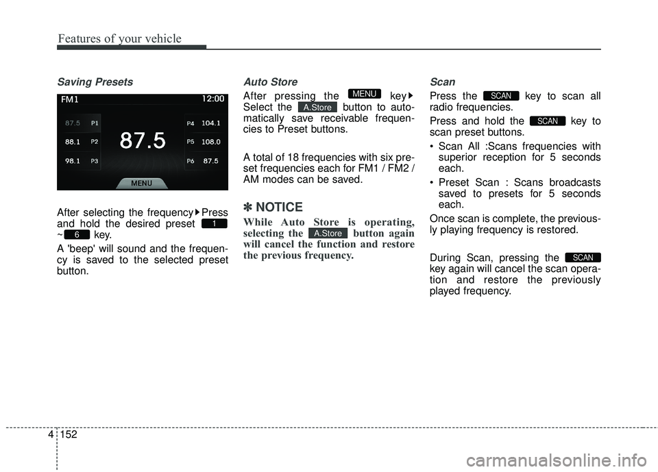 HYUNDAI GENESIS COUPE ULTIMATE 2016 Owners Manual Features of your vehicle
152
4
Saving Presets
After selecting the frequency Press
and hold the desired preset
~key.
A beep will sound and the frequen-
cy is saved to the selected preset
button.
Aut HYUNDAI GENESIS COUPE ULTIMATE 2016 Owners Manual Features of your vehicle
152
4
Saving Presets
After selecting the frequency Press
and hold the desired preset
~key.
A beep will sound and the frequen-
cy is saved to the selected preset
button.
Aut