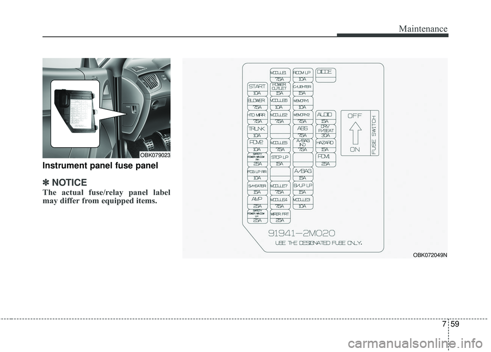 HYUNDAI GENESIS COUPE ULTIMATE 2016 Owners Manual 759
Maintenance
Instrument panel fuse panel
✽
✽NOTICE
The actual fuse/relay panel label
may differ from equipped items.
OBK072049N
OBK079023 HYUNDAI GENESIS COUPE ULTIMATE 2016 Owners Manual 759
Maintenance
Instrument panel fuse panel
✽
✽NOTICE
The actual fuse/relay panel label
may differ from equipped items.
OBK072049N
OBK079023
