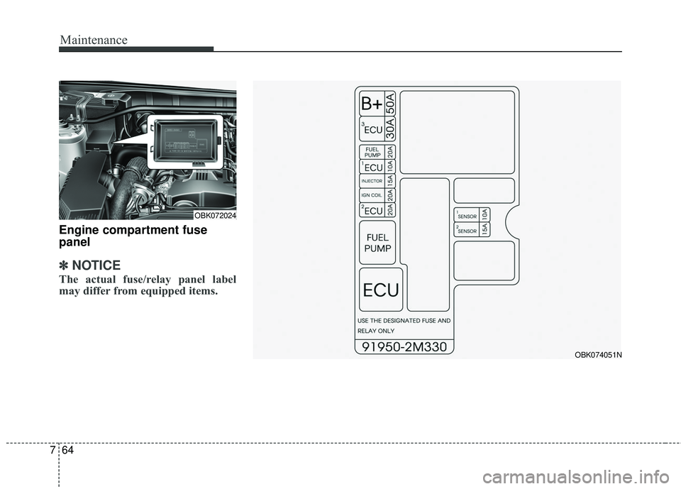 HYUNDAI GENESIS COUPE ULTIMATE 2016  Owners Manual Maintenance
64
7
Engine compartment fuse
panel
✽ ✽
NOTICE
The actual fuse/relay panel label
may differ from equipped items.
OBK072024
OBK074051N 